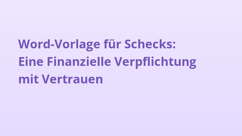 Word-Vorlage für Schecks: Eine Finanzielle Verpflichtung mit Vertrauen
