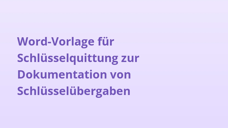 Word-Vorlage für Schlüsselquittung zur Dokumentation von Schlüsselübergaben