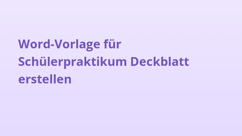 Word-Vorlage für Schülerpraktikum Deckblatt erstellen