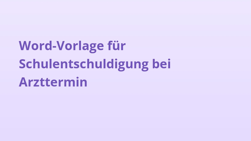 Word-Vorlage für Schulentschuldigung bei Arzttermin