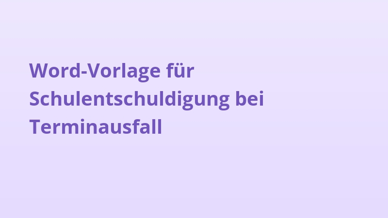 Word-Vorlage für Schulentschuldigung bei Terminausfall