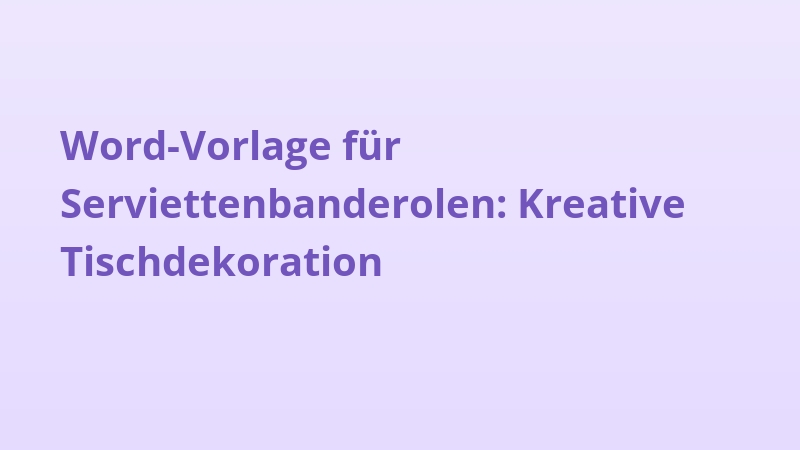Word-Vorlage für Serviettenbanderolen: Kreative Tischdekoration