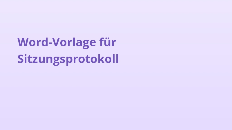 Word-Vorlage für Sitzungsprotokoll