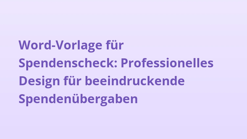 Word-Vorlage für Spendenscheck: Professionelles Design für beeindruckende Spendenübergaben