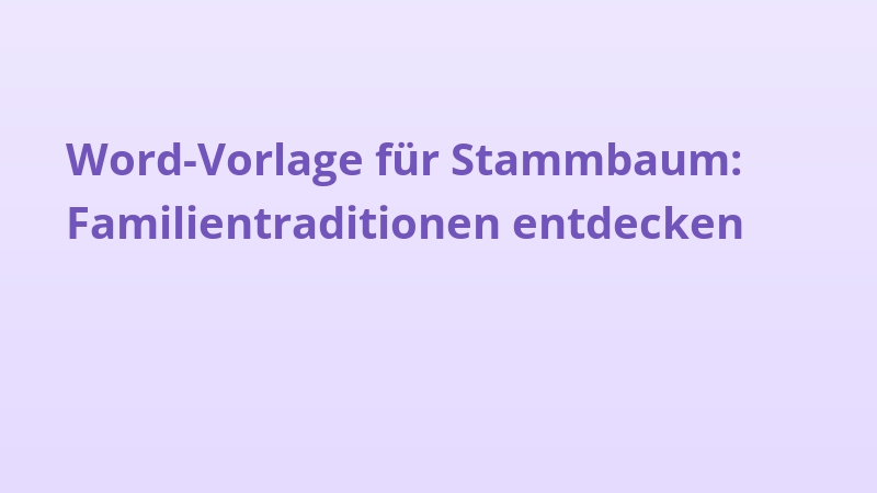 Word-Vorlage für Stammbaum: Familientraditionen entdecken