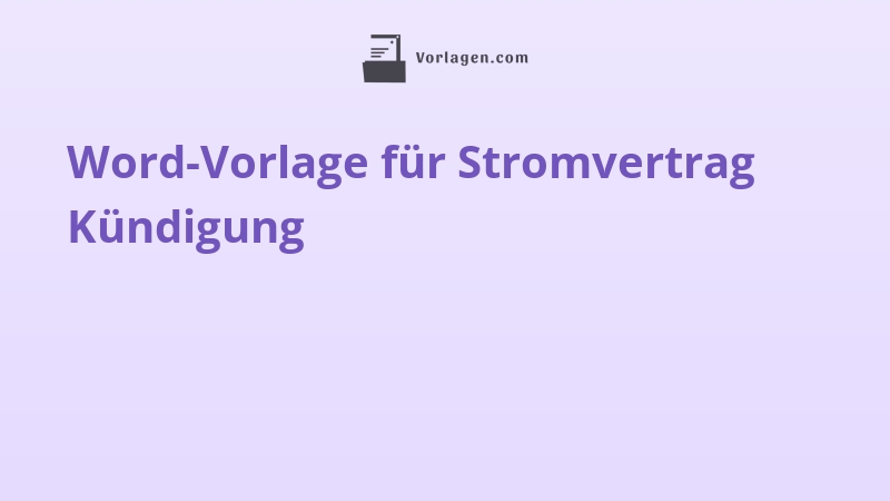 Word-Vorlage für Stromvertrag Kündigung