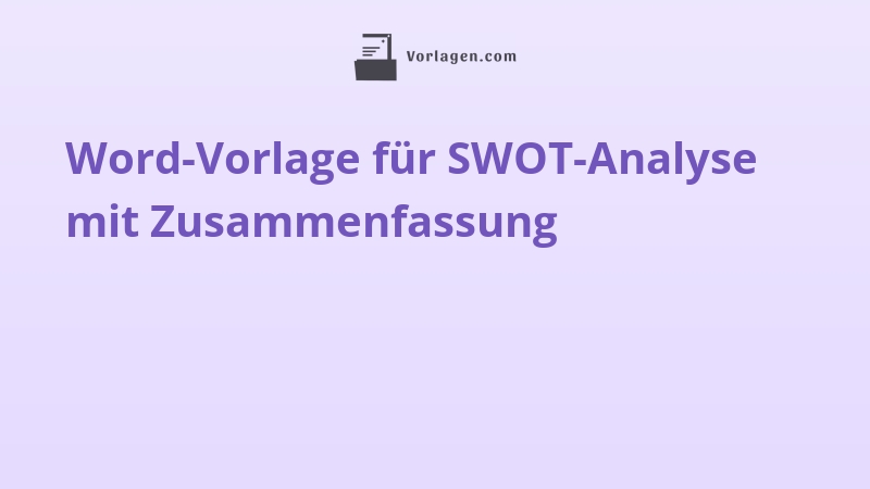 Word-Vorlage für SWOT-Analyse mit Zusammenfassung