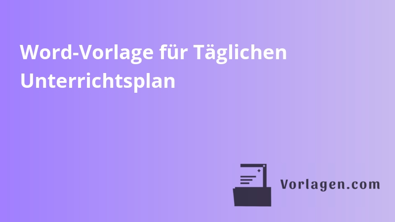 Word-Vorlage für Täglichen Unterrichtsplan