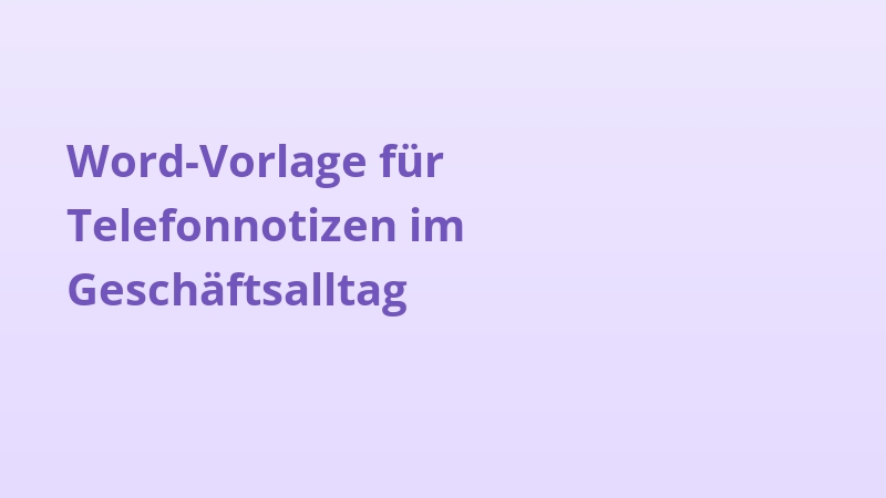 Word-Vorlage für Telefonnotizen im Geschäftsalltag