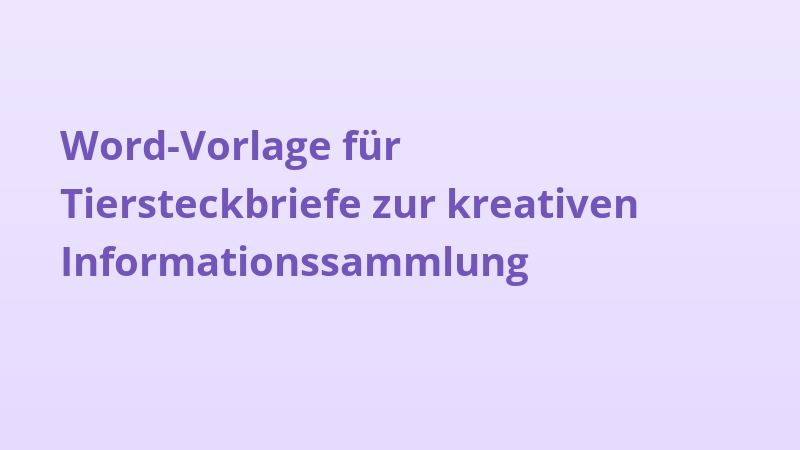 Word-Vorlage für Tiersteckbriefe zur kreativen Informationssammlung