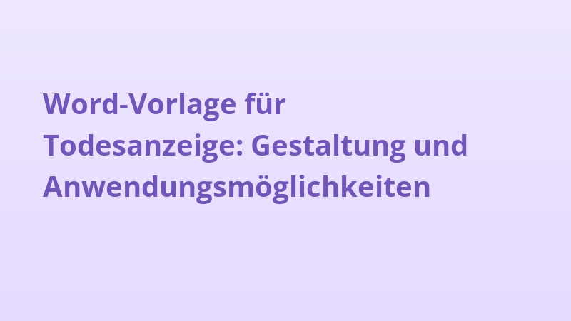 Word-Vorlage für Todesanzeige: Gestaltung und Anwendungsmöglichkeiten