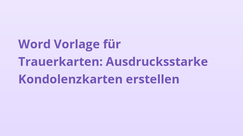 Word Vorlage für Trauerkarten: Ausdrucksstarke Kondolenzkarten erstellen