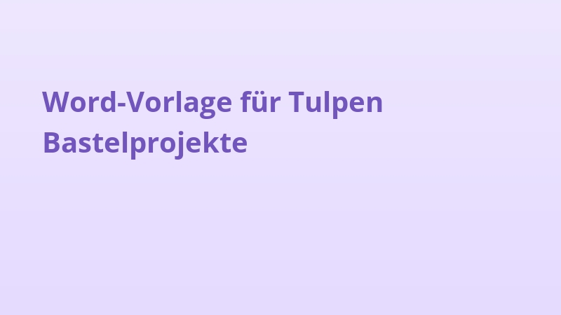 Word-Vorlage für Tulpen Bastelprojekte
