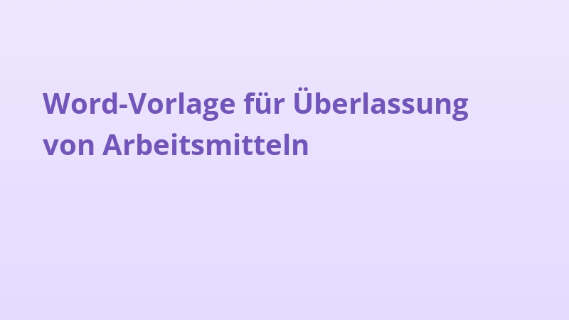 Word-Vorlage für Überlassung von Arbeitsmitteln