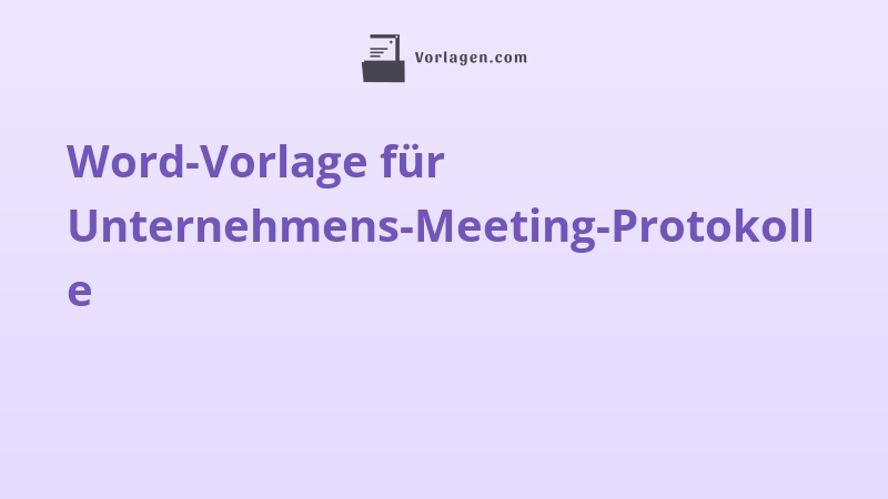 Word-Vorlage für Unternehmens-Meeting-Protokolle