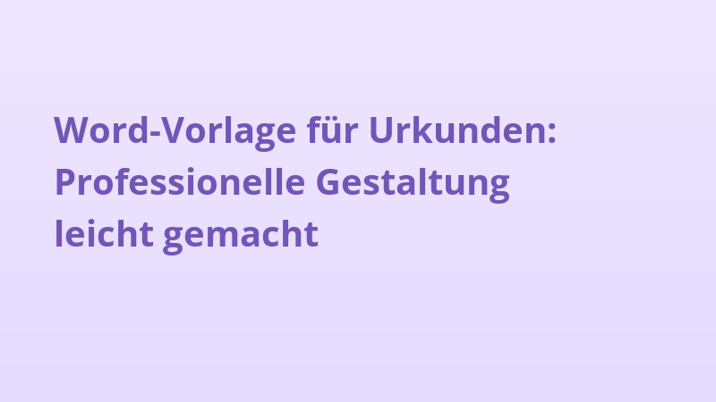 Word-Vorlage für Urkunden: Professionelle Gestaltung leicht gemacht