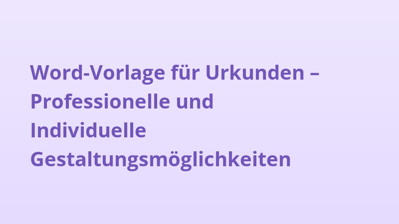Word-Vorlage für Urkunden – Professionelle und Individuelle Gestaltungsmöglichkeiten