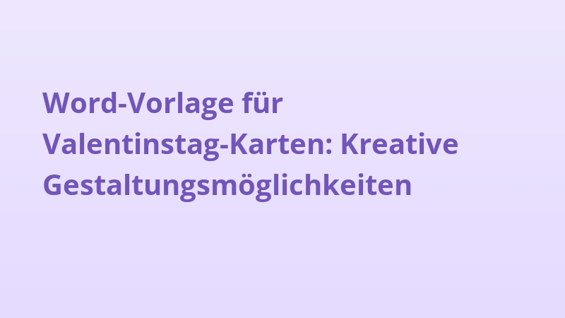Word-Vorlage für Valentinstag-Karten: Kreative Gestaltungsmöglichkeiten