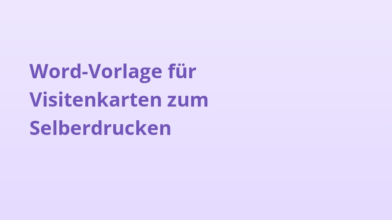 Word-Vorlage für Visitenkarten zum Selberdrucken