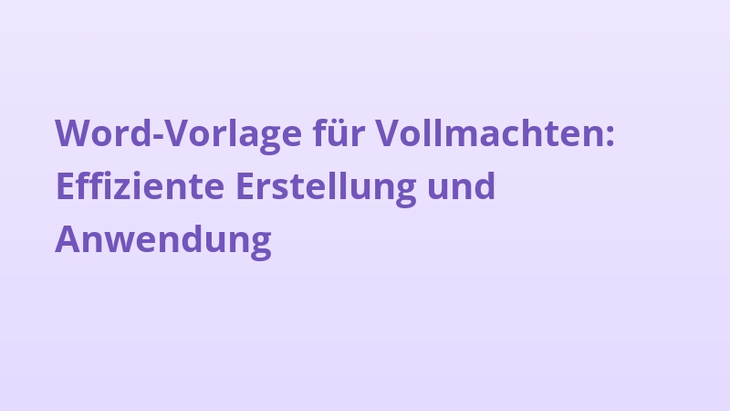 Word-Vorlage für Vollmachten: Effiziente Erstellung und Anwendung