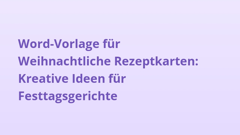 Word-Vorlage für Weihnachtliche Rezeptkarten: Kreative Ideen für Festtagsgerichte