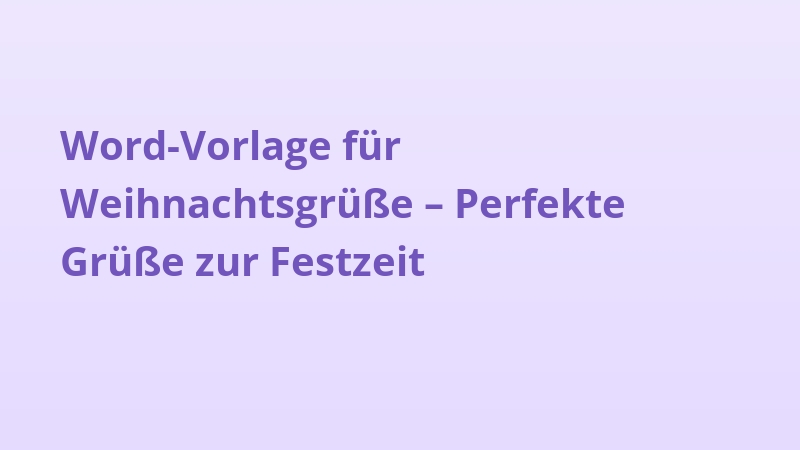 Word-Vorlage für Weihnachtsgrüße – Perfekte Grüße zur Festzeit