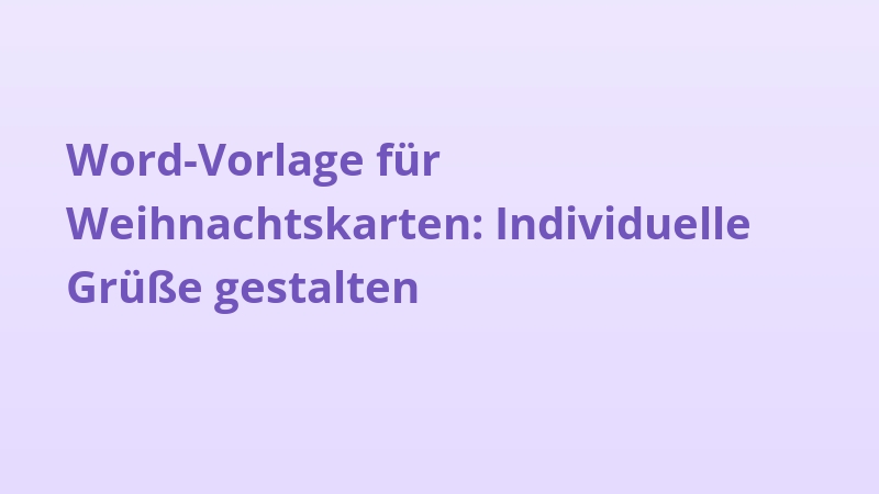 Word-Vorlage für Weihnachtskarten: Individuelle Grüße gestalten