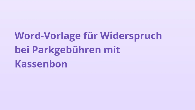 Word-Vorlage für Widerspruch bei Parkgebühren mit Kassenbon
