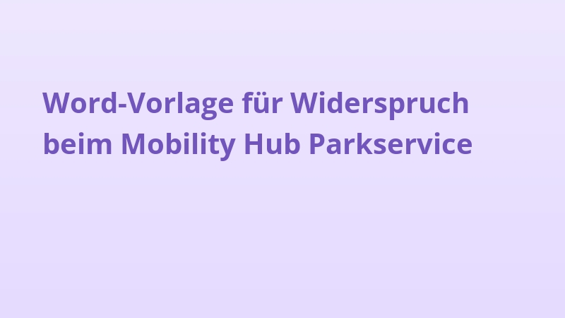 Word-Vorlage für Widerspruch beim Mobility Hub Parkservice
