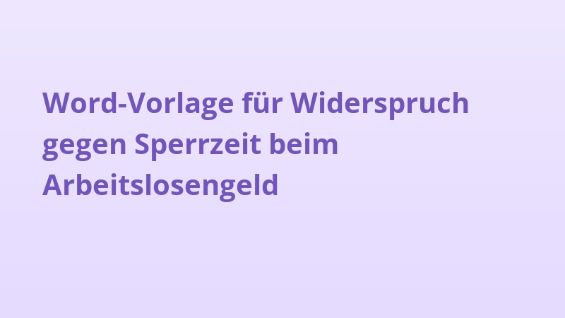 Word-Vorlage für Widerspruch gegen Sperrzeit beim Arbeitslosengeld