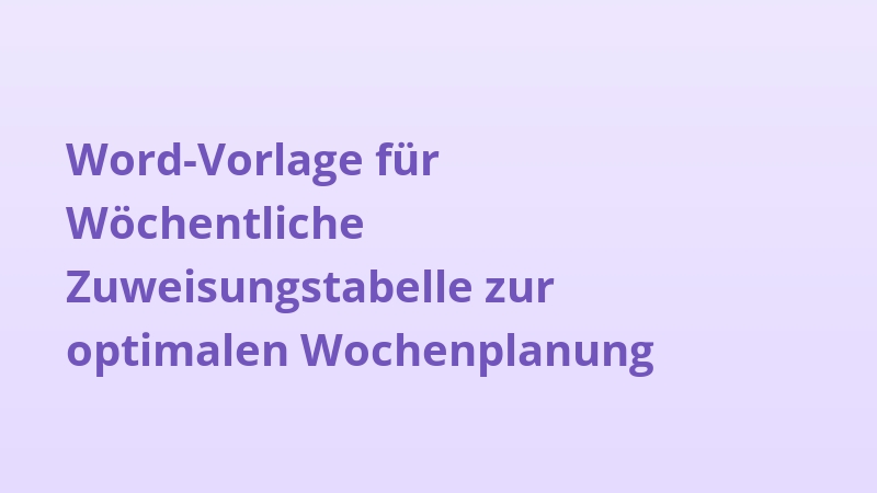 Word-Vorlage für Wöchentliche Zuweisungstabelle zur optimalen Wochenplanung