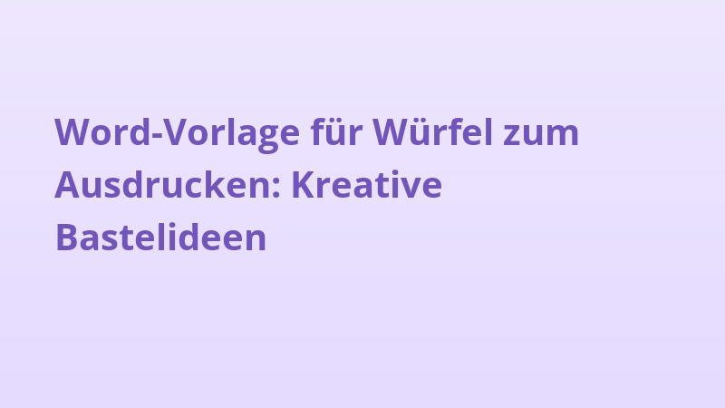 Word-Vorlage für Würfel zum Ausdrucken: Kreative Bastelideen