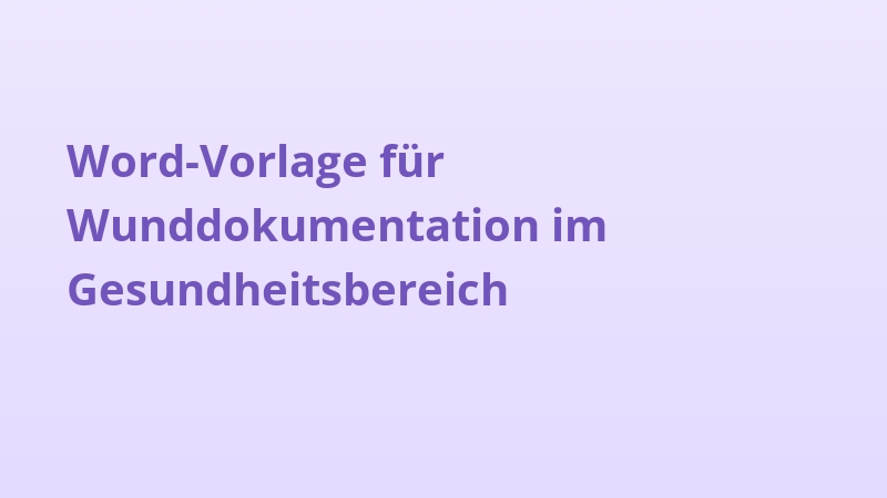 Word-Vorlage für Wunddokumentation im Gesundheitsbereich