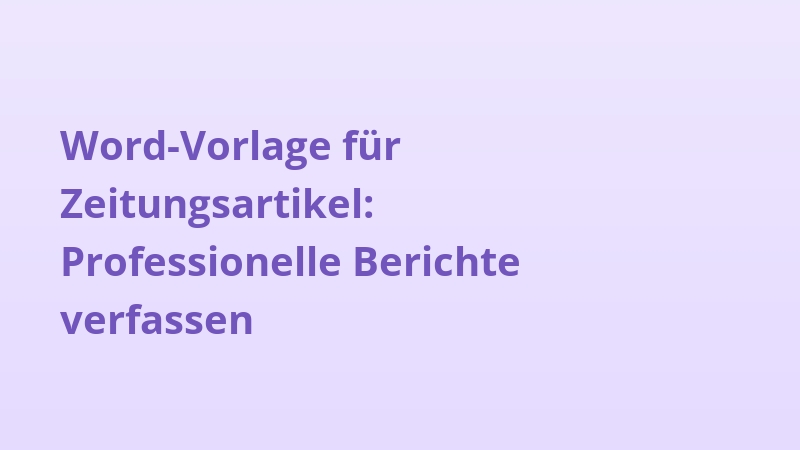 Word-Vorlage für Zeitungsartikel: Professionelle Berichte verfassen