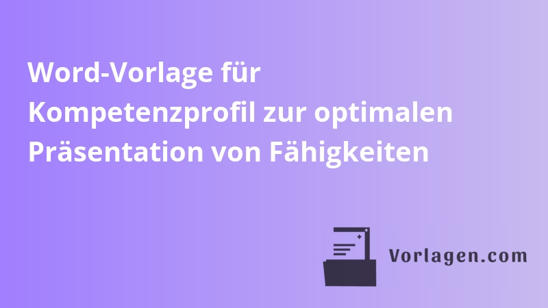 Word-Vorlage für Kompetenzprofil zur optimalen Präsentation von Fähigkeiten