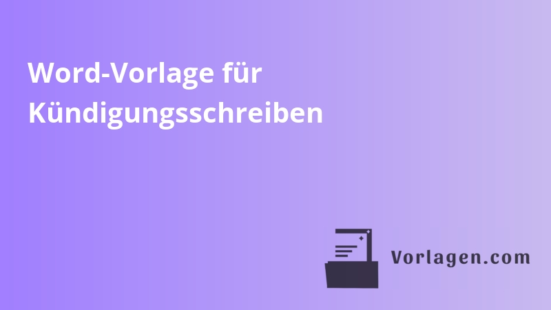 Word-Vorlage für Kündigungsschreiben