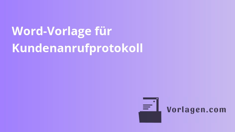 Word-Vorlage für Kundenanrufprotokoll