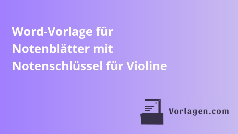 Word-Vorlage für Notenblätter mit Notenschlüssel für Violine