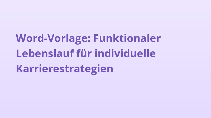 Word-Vorlage: Funktionaler Lebenslauf für individuelle Karrierestrategien