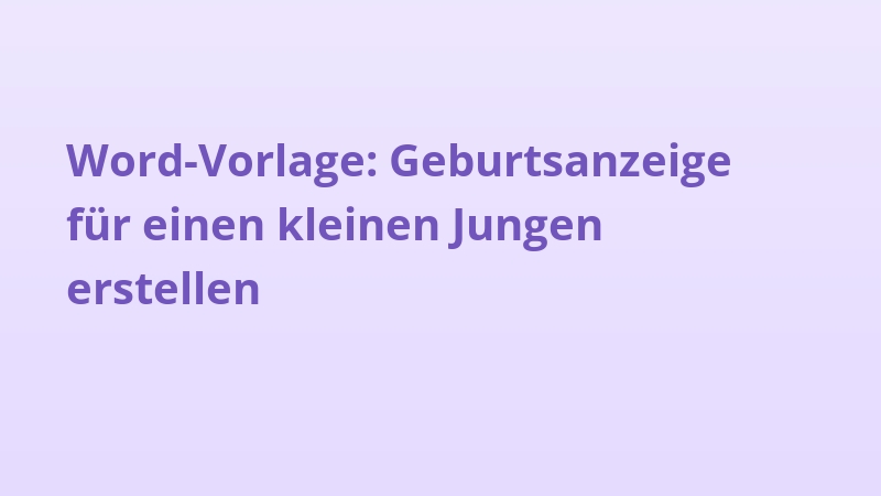 Word-Vorlage: Geburtsanzeige für einen kleinen Jungen erstellen