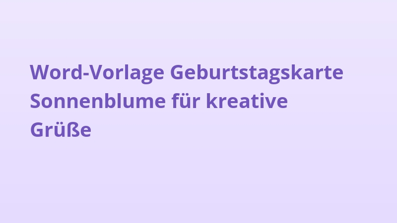 Word-Vorlage Geburtstagskarte Sonnenblume für kreative Grüße