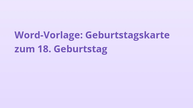 Word-Vorlage: Geburtstagskarte zum 18. Geburtstag