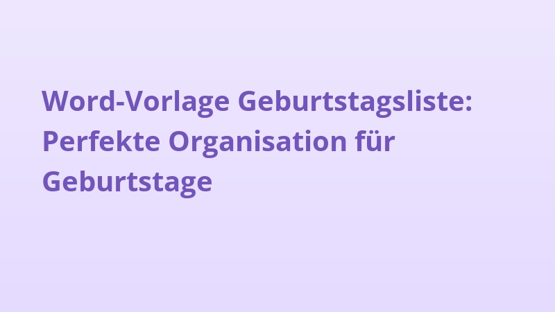 Word-Vorlage Geburtstagsliste: Perfekte Organisation für Geburtstage