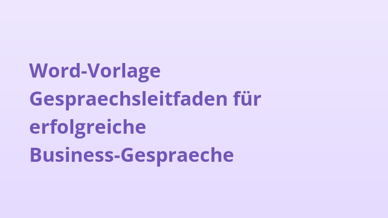 Word-Vorlage Gespraechsleitfaden für erfolgreiche Business-Gespraeche
