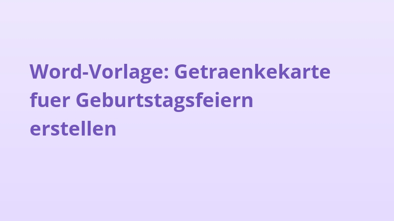 Word-Vorlage: Getraenkekarte fuer Geburtstagsfeiern erstellen