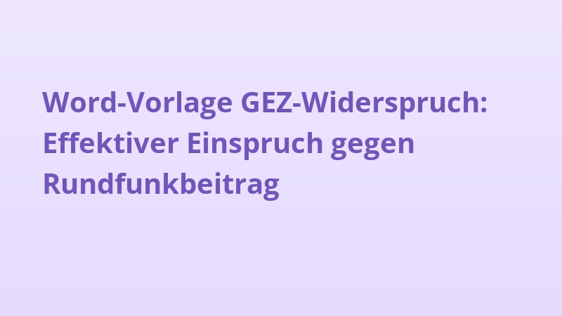 Word-Vorlage GEZ-Widerspruch: Effektiver Einspruch gegen Rundfunkbeitrag