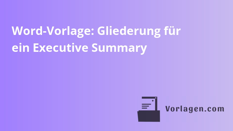Word-Vorlage: Gliederung für ein Executive Summary