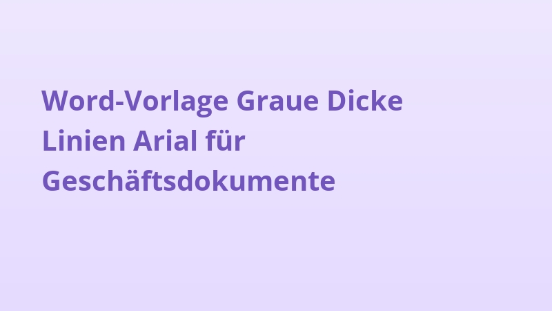 Word-Vorlage Graue Dicke Linien Arial für Geschäftsdokumente