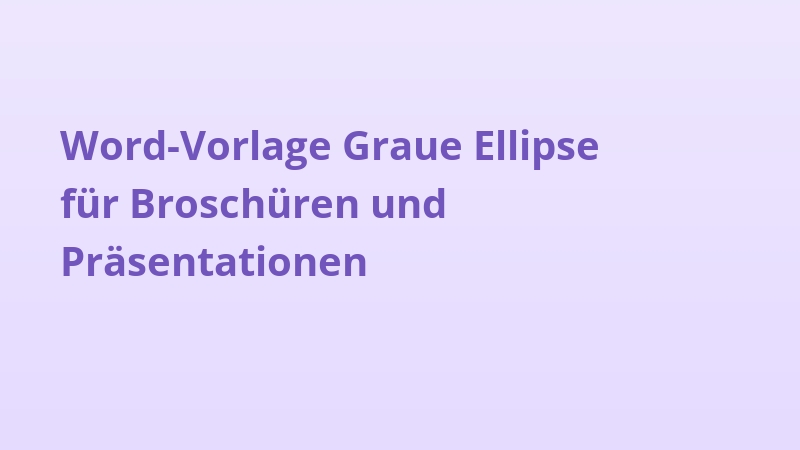 Word-Vorlage Graue Ellipse für Broschüren und Präsentationen