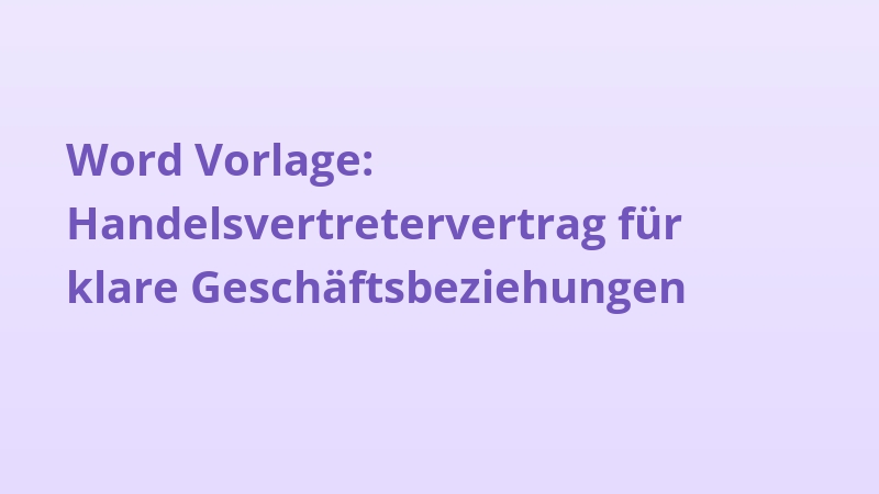 Word Vorlage: Handelsvertretervertrag für klare Geschäftsbeziehungen